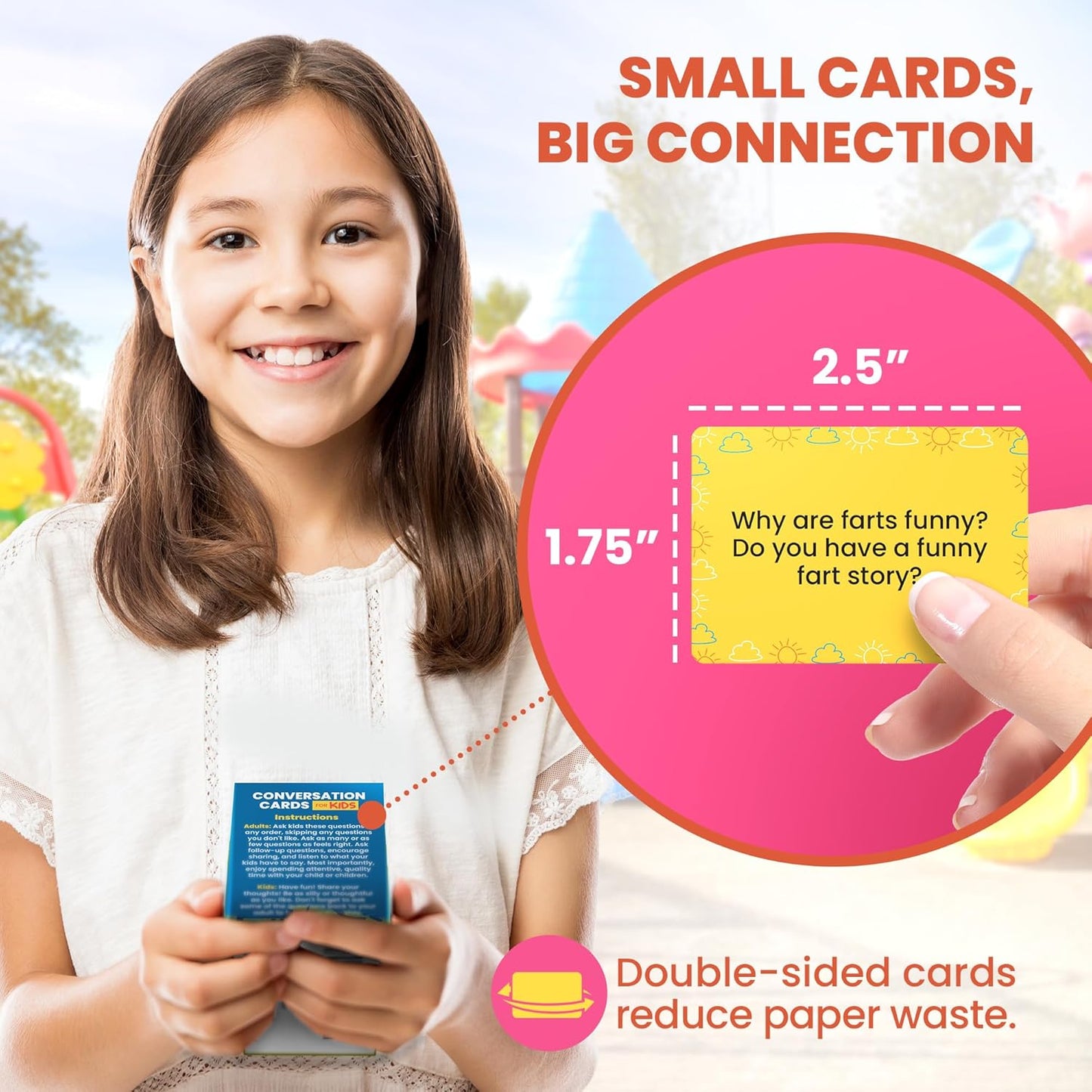 400 Conversation Cards for Kids – Engage Kids, Laugh, and Grow Closer During Family Dinner, Game Night, and Road Trips – Have Fun Building Social-Emotional Skills - Super Portable 2.5" x 1.75" Cards